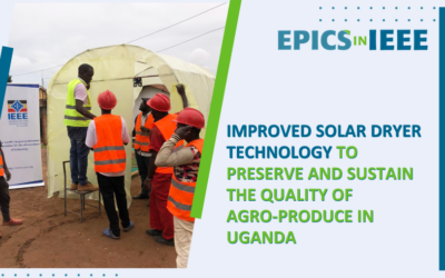 EPICS in IEEE Team Creates Improved Solar Dryer Technology to Preserve and Sustain the Quality of Agro-produce in Uganda
