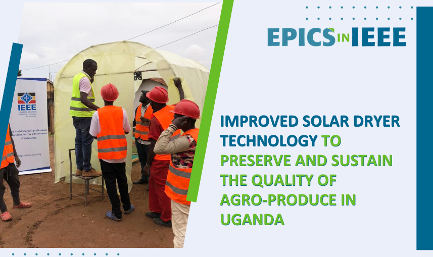 EPICS in IEEE Team Creates Improved Solar Dryer Technology to Preserve and Sustain the Quality of Agro-produce in Uganda